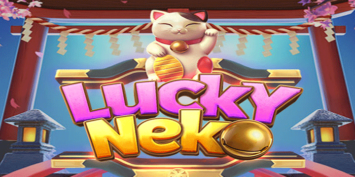 Tips Dan Trik Menang Besar Di Slot Lucky Neko