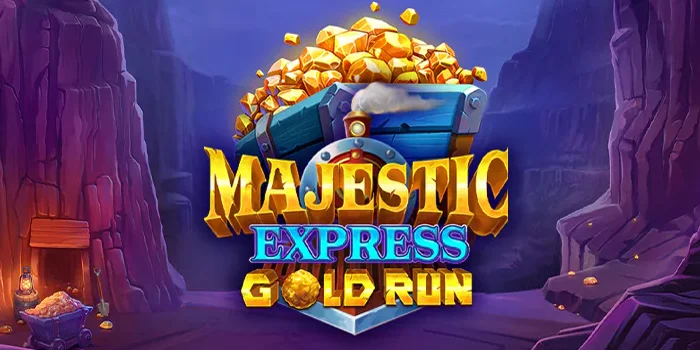 Taktik Meraih Jackpot di Slot Majestic Express – Gold Run